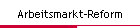 Arbeitsmarkt-Reform